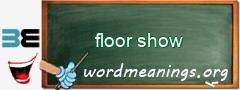 WordMeaning blackboard for floor show